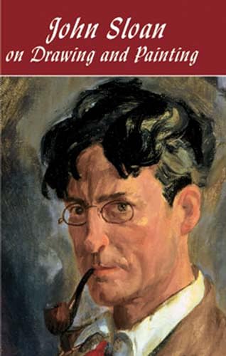 John Sloan on Drawing and Painting: The Gist of Art (Dover Art Instruction) von Dover Publications